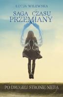 Saga czasu przemiany Tom 2 Po drugiej stronie nieba. Autor: Łucja Wilewska. SmakLiter.pl Okładka książki Saga czasu przemiany Tom 2 Po drugiej stronie nieba
