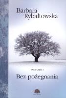 Saga. Część 1. Bez pożegnania w.2018. Autor: Rybałtowska Barbara. SmakLiter.pl Okładka książki Saga. Część 1. Bez pożegnania w.2018