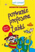 Sami czytamy.Detektyw Zagadka.Porwanie profesora... Autor: Iwona Czarkowska. SmakLiter.pl Okładka książki Sami czytamy.Detektyw Zagadka.Porwanie profesora..