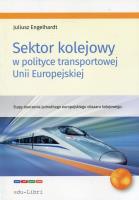 Sektor kolejowy w polityce transportowej Unii Europejskiej. Autor: Engelhardt Juliusz. SmakLiter.pl Okładka książki Sektor kolejowy w polityce transportowej Unii Europejskiej