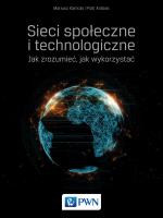 Sieci społeczne i technologiczne Jak zrozumieć, jak wykorzystać. Autor: Piotr Arabas, Mariusz Kamola. SmakLiter.pl Okładka książki Sieci społeczne i technologiczne Jak zrozumieć, jak wykorzystać