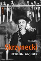 Skrzynecki Demiurg i wizjoner. Autor: Wąs Monika. SmakLiter.pl Okładka książki Skrzynecki Demiurg i wizjoner