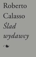 Ślad wydawcy. Autor: Calasso Roberto. SmakLiter.pl Okładka książki Ślad wydawcy