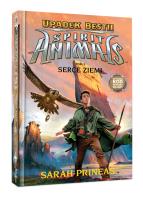 SPIRIT ANIMALS. Upadek Bestii Tom 5. Serce Ziemi. Autor: Prineas Sarah. SmakLiter.pl Okładka książki SPIRIT ANIMALS. Upadek Bestii Tom 5. Serce Ziemi