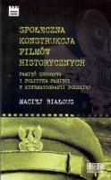 Społeczna konstrukcja filmów historycznych.... Autor: Maciej Białous. SmakLiter.pl Okładka książki Społeczna konstrukcja filmów historycznych...