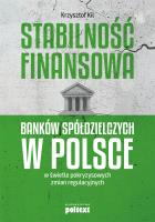 Okładka książki Stabilność finansowa Banków Spółdzielczych w Polsce w świetle pokryzysowych zmian regulacyjnych