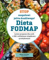 Stop zespołowi jelita drażliwego! Dieta FODMAP. Autor: Mollie Tunitsky. SmakLiter.pl Okładka książki Stop zespołowi jelita drażliwego! Dieta FODMAP