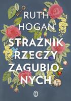 Strażnik rzeczy zagubionych. Autor: Ruth Hogan. SmakLiter.pl Okładka książki Strażnik rzeczy zagubionych