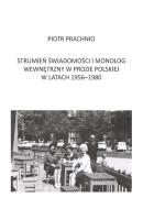 Strumień świadomości i monolog wewnętrzny w prozie polskiej w latach 1956-1980. Autor: Prachnio Piotr. SmakLiter.pl Okładka książki Strumień świadomości i monolog wewnętrzny w prozie polskiej w latach 1956-1980