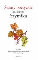 Światy poetyckie ks. Jerzego Szymika. Wydawca: Śląsk. SmakLiter.pl Opakowanie Światy poetyckie ks. Jerzego Szymika
