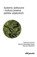 Systemy polityczne i kultura prawna państw azjatyckich. Autor: Joanna Marszałek-Kawa (red.), Bidziński Mariusz. SmakLiter.pl Okładka książki Systemy polityczne i kultura prawna państw azjatyckich