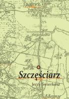 Szczęściarz. Autor: Świerkosz Jerzy. SmakLiter.pl Okładka książki Szczęściarz