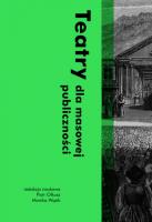 Teatry dla masowej publiczności. Autor: Piotr Olkusz, Wąsik Monika. SmakLiter.pl Okładka książki Teatry dla masowej publiczności