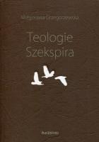 Teologie Szekspira. Autor: Grzegorzewska Małgorzata. SmakLiter.pl Okładka książki Teologie Szekspira