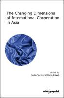 The Changing Dimensions of International Cooperation in Asia. Autor: Joanna Marszałek-Kawa (red.). SmakLiter.pl Okładka książki The Changing Dimensions of International Cooperation in Asia
