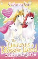 The Unicorns of Blossom Wood: Believe in Magic. Autor: Coe Catherine. SmakLiter.pl Okładka książki The Unicorns of Blossom Wood: Believe in Magic