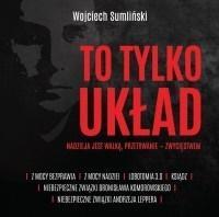 To tylko układ. Nadzieja jest walką... audiobook. Autor: Wojciech Sumliński. SmakLiter.pl Okładka książki To tylko układ. Nadzieja jest walką... audiobook