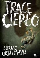 Tracę ciepło. Autor: Łukasz Orbitowski. SmakLiter.pl Okładka książki Tracę ciepło