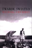 Twarde światło. Autor: Crummey Michael. SmakLiter.pl Okładka książki Twarde światło