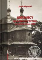 Ukraińcy na Lubelszczyźnie w latach 1944-1989. Autor: Jacek Wysocki. SmakLiter.pl Okładka książki Ukraińcy na Lubelszczyźnie w latach 1944-1989