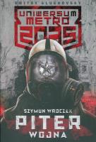 Uniwersum Metro 2035: Piter. Wojna. Autor: Szymun Wroczek. SmakLiter.pl Okładka książki Uniwersum Metro 2035: Piter. Wojna