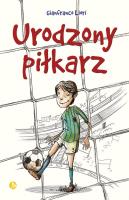 Urodzony piłkarz. Autor: Liori Gianfranco. SmakLiter.pl Okładka książki Urodzony piłkarz