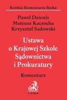 Ustawa o Krajowej Szkole Sądownictwa i Prokuratury. Komentarz. Autor: Dzienis Paweł, Kaczocha Mateusz, Sadowski Krzysztof. SmakLiter.pl Okładka książki Ustawa o Krajowej Szkole Sądownictwa i Prokuratury. Komentarz