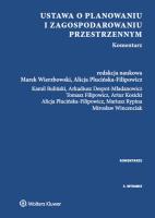 Ustawa o planowaniu i zagospodarowaniu przestrzennym. Komentarz. Autor: Buliński Kamil, Despot-Mładanowicz Arkadiusz, Filipowicz Tomasz, Kosicki Artur, Plucińska-Filipowicz Alicja, Mariusz Rypina, Wierzbowski Marek, Wincenciak Mirosław. SmakLiter.pl Okładka książki Ustawa o planowaniu i zagospodarowaniu przestrzennym. Komentarz