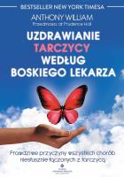 Uzdrawianie tarczycy według Boskiego Lekarza. Autor: Anthony William. SmakLiter.pl Okładka książki Uzdrawianie tarczycy według Boskiego Lekarza