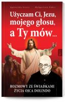 Użyczam Ci, Jezu, mojego głosu, a Ty mów.... Autor: Graczyk Agnieszka, Małgorzata Pabis o. Luigi Galgani. SmakLiter.pl Okładka książki Użyczam Ci, Jezu, mojego głosu, a Ty mów...