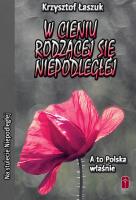 W cieniu rodzącej się Niepodległej. Autor: Krzysztof Łaszuk. SmakLiter.pl Okładka książki W cieniu rodzącej się Niepodległej