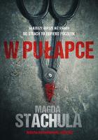 W pułapce. Autor: Magda Stachula. SmakLiter.pl Okładka książki W pułapce