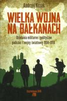 Wielka Wojna na Bałkanach. Autor: Krzak Andrzej. SmakLiter.pl Okładka książki Wielka Wojna na Bałkanach