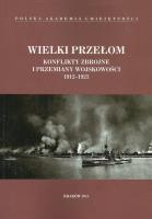 Wielki przełom Konflikty zbrojne i przemiany wojskowości 1912-1923. Wydawca: Polska Akademia Umiejętności. SmakLiter.pl Opakowanie Wielki przełom Konflikty zbrojne i przemiany wojskowości 1912-1923