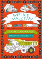 Wielkie maszyny do kolorowania. Autor: Joanna Myjak (ilustr.). SmakLiter.pl Okładka książki Wielkie maszyny do kolorowania