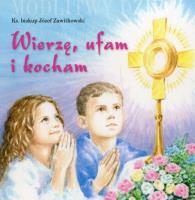Wierzę ufam i kocham. Autor: Zawitkowski Józef. SmakLiter.pl Okładka książki Wierzę ufam i kocham