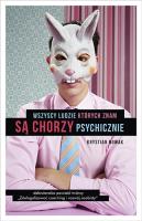 Wszyscy ludzie, których znam, są chorzy .... Autor: Krystian Nowak. SmakLiter.pl Okładka książki Wszyscy ludzie, których znam, są chorzy ...