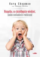 Wszystko co chcielibyście wiedzieć zanim zostaniecie rodzicami. Autor: Gary Chapman. SmakLiter.pl Okładka książki Wszystko co chcielibyście wiedzieć zanim zostaniecie rodzicami