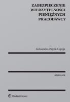 Zabezpieczenie wierzytelności pieniężnych pracodawcy. Autor: Ziętek-Capiga Aleksandra. SmakLiter.pl Okładka książki Zabezpieczenie wierzytelności pieniężnych pracodawcy