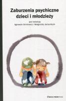 Zaburzenia psychiczne dzieci i młodzieży. Autor: Agnieszka Gmitrowicz (red.), Małgorzata Janas-Koz. SmakLiter.pl Okładka książki Zaburzenia psychiczne dzieci i młodzieży