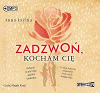 Zadzwoń, kocham cię - Audiobook. Autor: Łacina Anna. SmakLiter.pl Okładka książki Zadzwoń, kocham cię - Audiobook