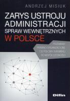 Zarys ustroju administracji spraw wewnętrznych w Polsce. Autor: Misiuk Andrzej. SmakLiter.pl Okładka książki Zarys ustroju administracji spraw wewnętrznych w Polsce