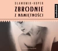 Zbrodnie z namiętności - CD. Autor: Sławomir Koper. SmakLiter.pl Okładka książki Zbrodnie z namiętności - CD