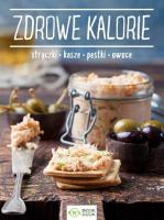 Zdrowe kalorie Strączki Kasze Pestki Owoce. Autor: Opracowanie zbiorowe. SmakLiter.pl Okładka książki Zdrowe kalorie Strączki Kasze Pestki Owoce