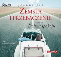Zemsta i przebaczenie. Tom 6. Dolina spokoju - Audiobook. Autor: Joanna Jax. SmakLiter.pl Okładka książki Zemsta i przebaczenie. Tom 6. Dolina spokoju - Audiobook