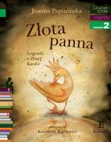 Złota panna. Legenda o Złotej Kaczce. Czytam sobie. Autor: Joanna Papuzińska. SmakLiter.pl Okładka książki Złota panna. Legenda o Złotej Kaczce. Czytam sobie