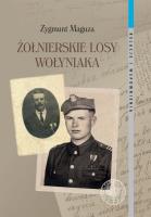 Żołnierskie losy Wołyniaka. Autor: Maguza Zygmunt. SmakLiter.pl Okładka książki Żołnierskie losy Wołyniaka