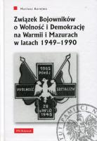 Związek Bojowników o Wolność i Demokrację na Warmii i Mazurach w latach 1949-1990. Autor: Korejwo Mariusz. SmakLiter.pl Okładka książki Związek Bojowników o Wolność i Demokrację na Warmii i Mazurach w latach 1949-1990