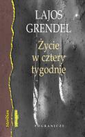 Życie w cztery tygodnie. Autor: Grendel Lajos. SmakLiter.pl Okładka książki Życie w cztery tygodnie