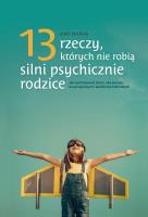 Okładka książki 13 rzeczy, których nie robią silnie psychicznie rodzice.